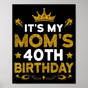 Het is de 40e verjaardag van mijn moeder Gefelicit Poster