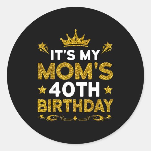 Het is de 40e verjaardag van mijn moeder Gefelicit Ronde Sticker (Voorkant)