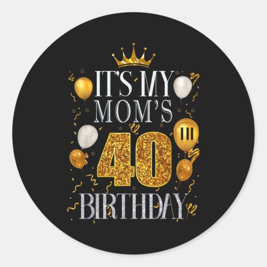 Het is de 40e verjaardag van mijn moeder Gefelicit Ronde Sticker (Voorkant)