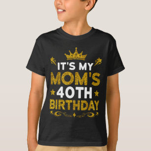 Het is de 40e verjaardag van mijn moeder Gefelicit T-shirt