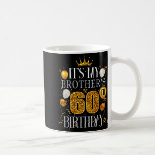 Het is de 60ste verjaardag van mijn broer Gefelici Koffiemok