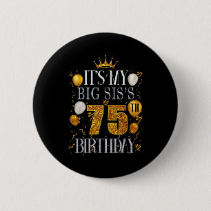 Het is de 75ste verjaardag van mijn grote zus Gefe Ronde Button 5,7 Cm