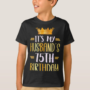Het is de 75ste verjaardag van mijn man Gefelicite T-shirt