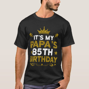 Het is de 85ste verjaardag van mijn papa Gefelicit T-shirt