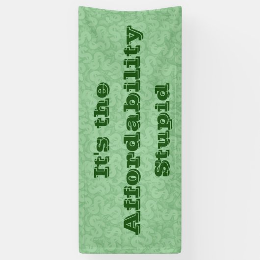 Het is de betaalbaarheid, stom spandoek (Verticaal)