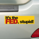 Het is de FED, stom. Bumpersticker (Op auto)