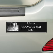 Het is de GLAMOR die doodt. Bumpersticker (Op auto)