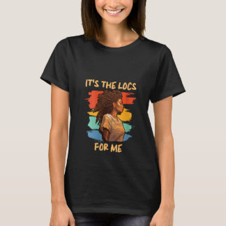 Het is de Locs for Me Afro Hair Black American Afr T-shirt