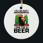 Het is de meest fantastische tijd voor een bierker keramisch ornament<br><div class="desc">Grappig,  Kerstmis,  Vakantie,  Kerstman,  Winter,  Vrolijk Kerstfeest,  Sneeuw,  Film,  Verjaardag,  humor</div>