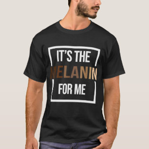 Het is de Melanin voor mij Zwarte Geschiedenis Maa T-shirt