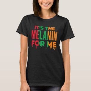 Het is de Melanin voor mij Zwarte Geschiedenis Maa T-shirt