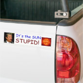 Het is de SUN STUPID. Bumpersticker (Op Truck)