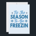 Het is de tijd om te bevriezen - Winterpret Kaart<br><div class="desc">Vier het koude seizoen met een glimlach met dit "'Tis het seizoen om te bevriezen" ontwerp. Met koele blauwe typografie en speelse sneeuwvlokaccenten, legt dit ontwerp de leuke kant van winterweer vast. Beschikbaar op een reeks Zazzle-producten zoals T-shirts, mokken en truien, het is perfect om een luchtige touch toe te...</div>