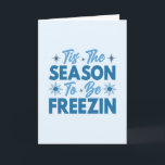 Het is de tijd van het jaar om te vriezen - Winter Kaart<br><div class="desc">Vier het koude seizoen met een glimlach met dit "Het is de tijd van het jaar om te vriezen"-ontwerp. Met koele blauwe typografie en speelse sneeuwvlokaccenten, vangt dit ontwerp de leuke kant van winterweer. Beschikbaar op een reeks Zazzle-producten zoals T-shirts, mokken en truien, is het perfect om een luchtige touch...</div>