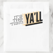 Het is de 'Tism Ya'll Rechthoekige Sticker (Tas)