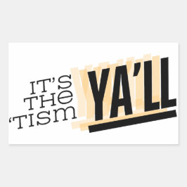 Het is de 'Tism Ya'll Rechthoekige Sticker
