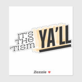 Het is de 'Tism Ya'll Sticker
