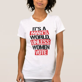 HET IS DE WERELD VAN EEN MAN TENZIJ VROUWEN STEMME T-SHIRT