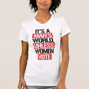 HET IS DE WERELD VAN EEN MAN TENZIJ VROUWEN STEMME T-SHIRT