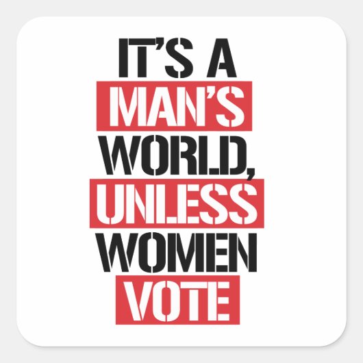 HET IS DE WERELD VAN EEN MAN TENZIJ VROUWEN STEMME VIERKANTE STICKER (Voorkant)