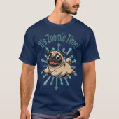 Het is de Zoomie Time Pug T-shirt (Voorkant)