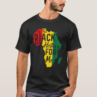 Het is de zwarte geschiedenis voor mij Afrikaanse  T-shirt