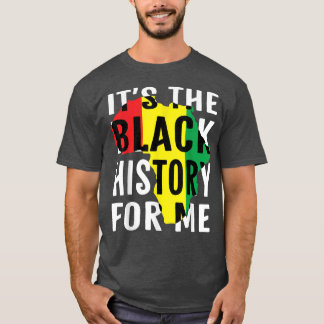 Het is de zwarte geschiedenis voor mij Afrikaanse  T-shirt