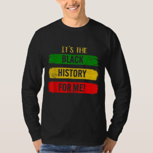 Het is de Zwarte Geschiedenis voor mij - Zwarte Ge T-shirt
