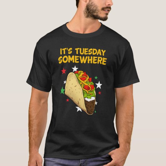 Het is dinsdag ergens in Taco Tacos T-shirt (Voorkant)