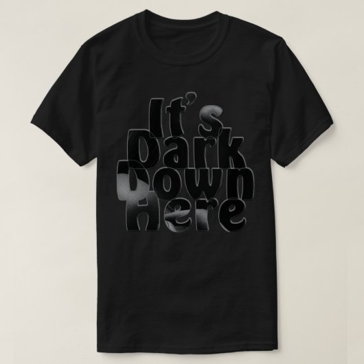 Het is donker hier beneden t-shirt (Design voorkant)