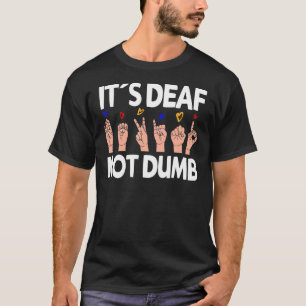 Het is doof niet dom - ASL Deaf Pride gebarentaal T-shirt