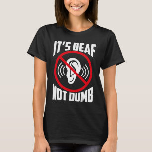 Het is doof niet doofdoofbewustzijn t-shirt