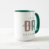 Het is Dr. [Custom Name] Eigenlijk een enorme Mok (Voorkant rechts)