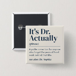Het is Dr. Eigenlijk Definitie PhD Afstuderen Maat Vierkante Button 5,1 Cm
