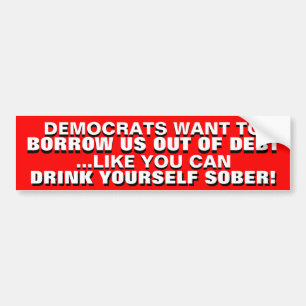 HET IS DRINK OM ONS UIT SCHULDEN TE BORGEN! BUMPERSTICKER
