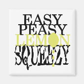 Het is Easy Peasy Lemon Squeezy Magneet (Voorkant)