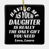 Het is echt de enige cadeau dat ik als je dochter  keramisch ornament (Voorkant)