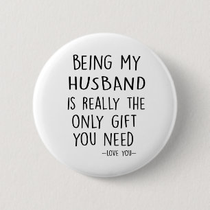 Het is echt de enige cadeau die je nodig hebt. ronde button 5,7 cm