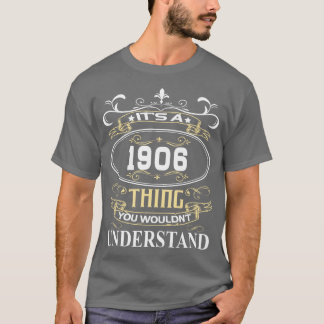 Het is een 1906 die je niet zou begrijpen t-shirt