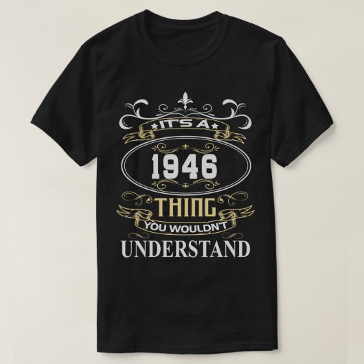 Het is een 1946 die je niet zou begrijpen t-shirt (Design voorkant)