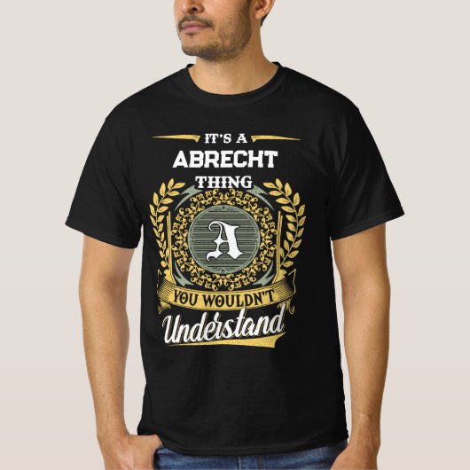 Het is een ABRECHT-ding dat je niet zult begrijpen T-shirt (Voorkant)