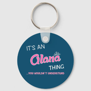 Het is een Alana ding dat je niet zou begrijpen Sleutelhanger