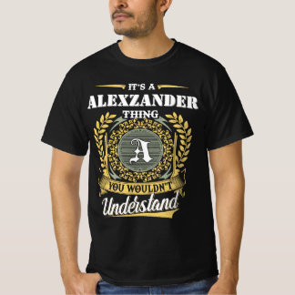 Het is een ALEXZANDER-ding dat je niet zult begrij T-shirt