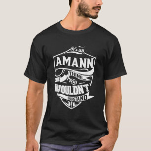 Het is een AMANN-ding dat je niet zou begrijpen Gi T-shirt