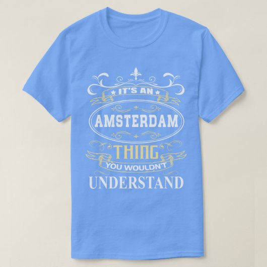 Het is een Amsterdam dat je niet zou begrijpen T-shirt (Design voorkant)