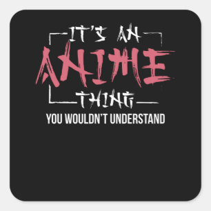 Het is een Anime ding Animes Lover Gift Vierkante Sticker