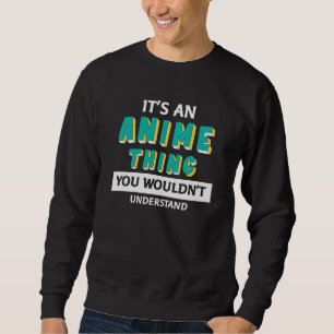 Het is een Anime Ding Citaat voor Anime Liefhebb Trui