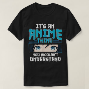 Het is een Anime-ding Citaatontwerp T-shirt
