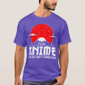 Het is een Anime ding dat je niet begrijpt Anime T-shirt (Voorkant)