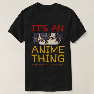 Het is een Anime Ding Koele Otaku Ogen Kunst T-shirt